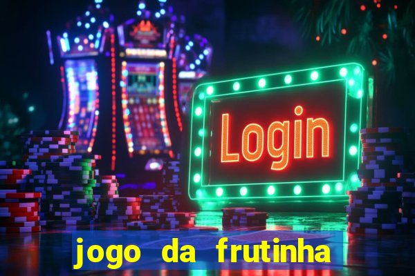 jogo da frutinha que paga dinheiro